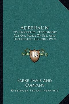 portada adrenalin: its properties, physiologic action, mode of use, and therapeutic history (1913) (en Inglés)