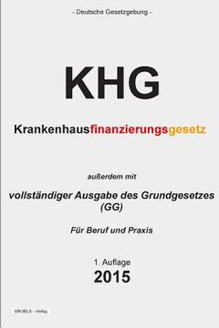 portada Krankenhausfinanzierungsgesetz (KHG): Krankenhausfinanzierungsgesetz und Grundgesetz (en Alemán)