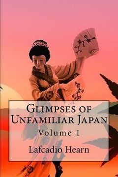 portada Glimpses of Unfamiliar Japan: Volume 1 (en Inglés)