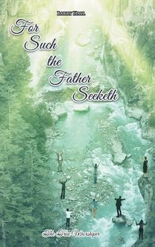 portada For Such the Father Seeketh (en Inglés)