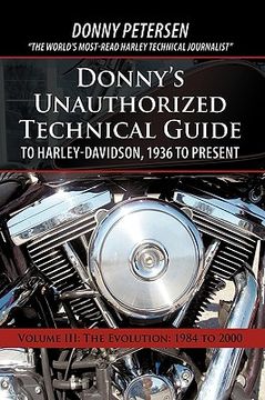 portada donny's unauthorized technical guide to harley-davidson, 1936 to present: volume iii: the evolution: 1984 to 2000
