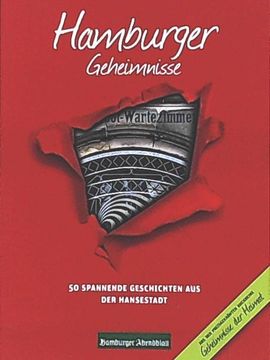 portada Hamburger Geheimnisse: 50 Spannende Geschichten aus der Hansestadt (Geheimnisse der Heimat: 50 Spannende Geschichten) (en Alemán)