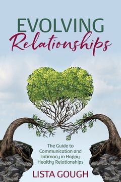 portada Evolving Relationships: The Guide to Communication and Intimacy in Happy Healthy Relationships (en Inglés)