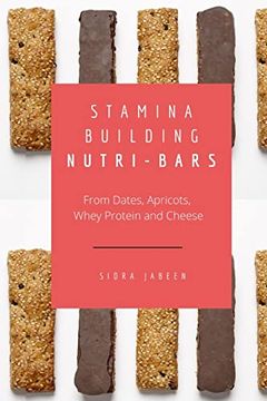 portada Stamina Building Nutri-Bars - From Dates, Apricots, Whey Protein and Cheese (en Inglés)