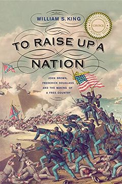 portada To Raise up a Nation: John Brown, Frederick Douglass, and the Making of a Free Country (in English)
