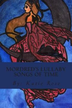 portada Mordred's Lullaby Songs of Time: Pure Magical Fiction (en Inglés)