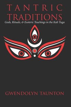 portada Tantric Traditions: Gods, Rituals, & Esoteric Teachings in the Kali Yuga (in English)