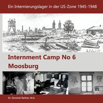 portada Internment Camp No 6 Moosburg: Ein Internierungslager in der US-Zone 1945-1948 (in German)