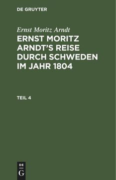 portada Ernst Moritz Arndt: Ernst Moritz Arndt¿ S Reise Durch Schweden im Jahr 1804. Teil 4 (in German)