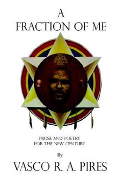 portada a fraction of me: prose and poetry for the new century (en Inglés)