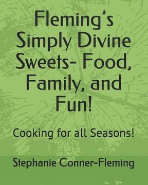 portada Fleming's Simply Divine Sweets- Food, Family, and Fun!: Cooking for all Seasons! (en Inglés)