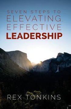 portada Seven Steps To Elevating, Effective Leadership (en Inglés)