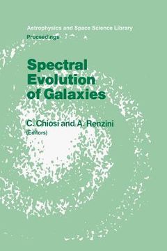 portada Spectral Evolution of Galaxies: Proceedings of the Fourth Workshop of the Advanced School of Astronomy of the "Ettore Majorana" Centre for Scientific (en Inglés)