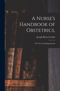 portada A Nurse's Handbook of Obstetrics,: for Use in Training-schools (en Inglés)