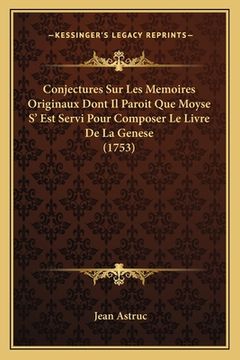 portada Conjectures Sur Les Memoires Originaux Dont Il Paroit Que Moyse S' Est Servi Pour Composer Le Livre De La Genese (1753) (en Francés)