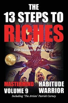 portada The 13 Steps to Riches - Habitude Warrior Volume 9: The 13 Steps to Riches - Habitude WarrioSpecial Edition Mastermind with Erik Swanson, Brian Tracy (en Inglés)