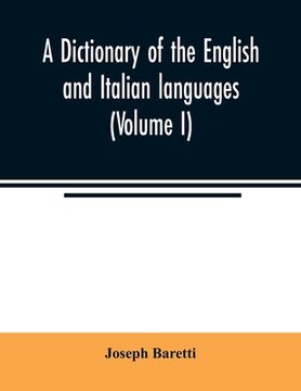 portada A dictionary of the English and Italian languages (Volume I) (en Inglés)