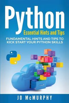 portada Python: Fundamental Hints and Tips to Kick Start Your Python Skills (en Inglés)