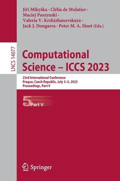 portada Computational Science - Iccs 2023: 23rd International Conference, Prague, Czech Republic, July 3-5, 2023, Proceedings, Part V