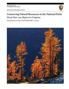 portada Conserving Natural Resources in the National Parks: Fiscal Year 2011 Report to Congress (en Inglés)
