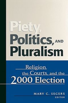 portada piety, politics, and pluralism: religion, the courts, and the 2000 election (en Inglés)