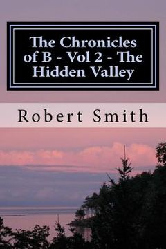 portada The Chronicles of B - Vol 2 - The Hidden Valley: Book 2 - The Hidden Valley (en Inglés)