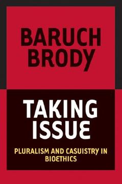 portada Taking Issue: Pluralism and Casuistry in Bioethics (en Inglés)