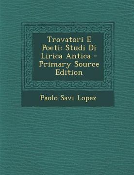 portada Trovatori E Poeti: Studi Di Lirica Antica (en Italiano)