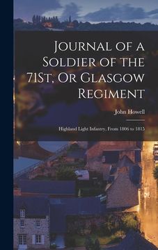 portada Journal of a Soldier of the 71St, Or Glasgow Regiment: Highland Light Infantry, From 1806 to 1815