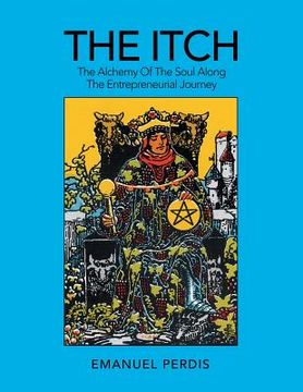portada The Itch: The Alchemy of the Soul Along the Entrepreneurial Journey (en Inglés)