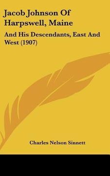 portada jacob johnson of harpswell, maine: and his descendants, east and west (1907) (in English)