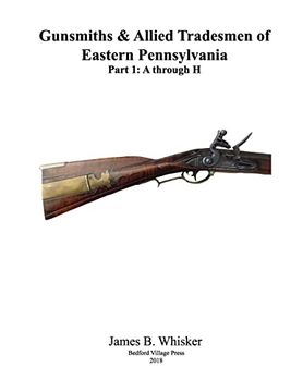 portada Gunsmiths and Allied Tradesmen of Eastern Pennsylvania: Volume 1, a to h 