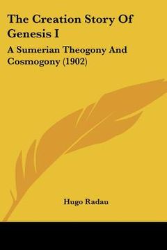 portada the creation story of genesis i: a sumerian theogony and cosmogony (1902) (en Inglés)