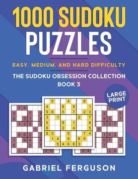 portada 1000 Sudoku Puzzles Easy, Medium and Hard difficulty Large Print: The Sudoku obsession collection Book 3 (en Inglés)