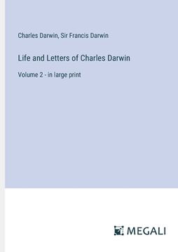 portada Life and Letters of Charles Darwin: Volume 2 - in large print (in English)