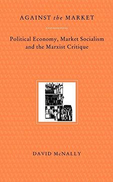 portada Against the Market: Political Economy, Market Socialism & the Marxist Critique: Political Economy, Market Socialism and the Marxist Critique (en Inglés)