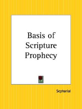 portada basis of scripture prophecy (en Inglés)