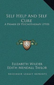 portada self help and self cure: a primer of psychotherapy (1910) (en Inglés)