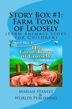 portada Story Box #1: Farm Town of Loosely: (Farm Animals Story for Children) (in English)