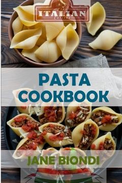 portada Pasta Cookbook: Healthy Pasta Recipes: Volume 2 (Jane Biondi Italian Cookbooks)