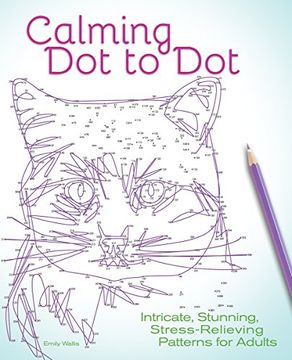 portada Calming Dot to Dot: Intricate, Stunning, Stress-Relieving Patterns for Adults (in English)