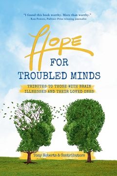portada Hope for Troubled Minds: Tributes to Those with Brain Illnesses and Their Loved Ones (en Inglés)
