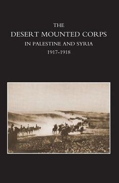 portada Desert Mounted Corps, an Account of the Cavalry Operations in Palestine and Syria 1917-1918 (en Inglés)
