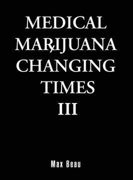 portada Medical Marijuana Changing Times III (en Inglés)