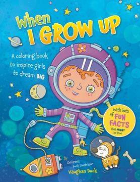 portada When I Grow Up: A Coloring book to Inspire Girls to Dream Big (in English)