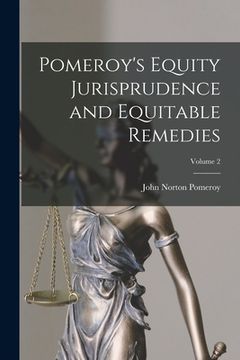 portada Pomeroy's Equity Jurisprudence and Equitable Remedies; Volume 2 (en Inglés)