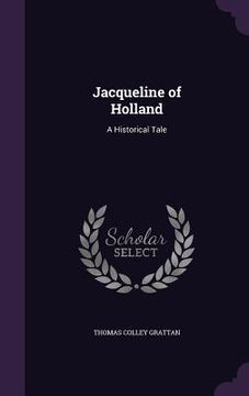 portada Jacqueline of Holland: A Historical Tale