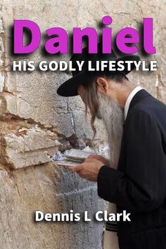 portada Daniel: His Godly Lifestyle (en Inglés)