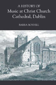 portada a history of music at christ church cathedral, dublin (en Inglés)