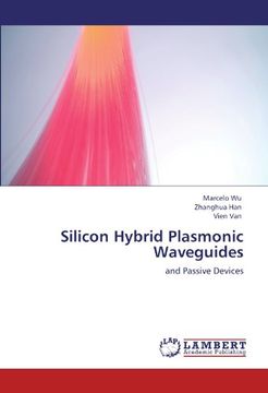 portada Silicon Hybrid Plasmonic Waveguides: and Passive Devices